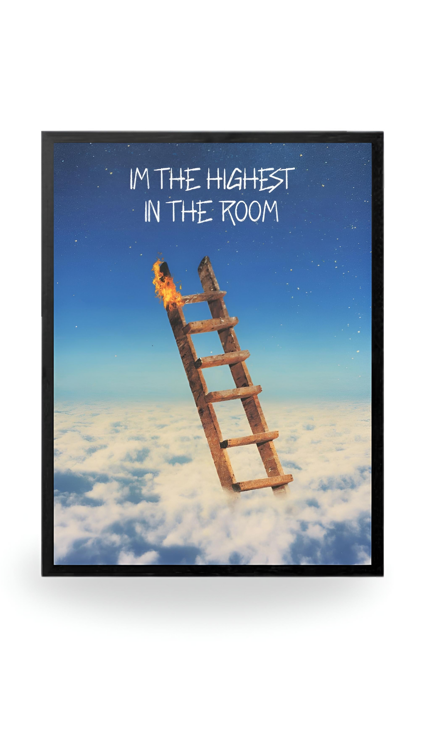 IM THE HIGHEST IN THE ROOM